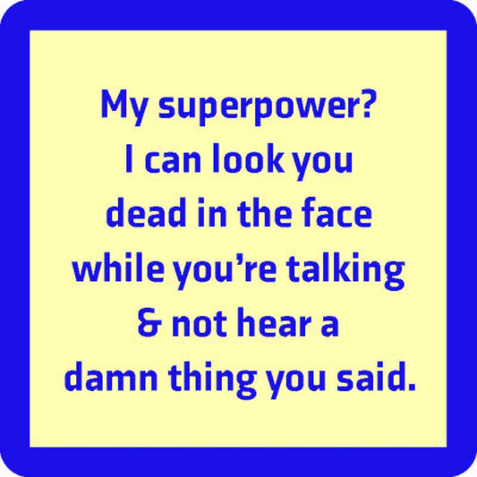 My superpower? I can't hear you.