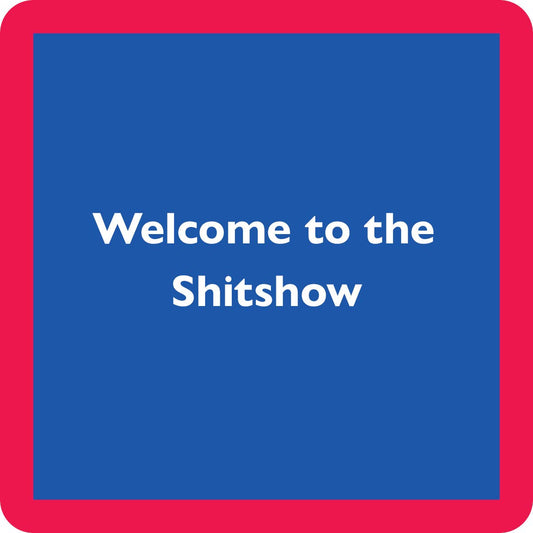 Blue square with text Welcome to the Shitshow in a red square frame.