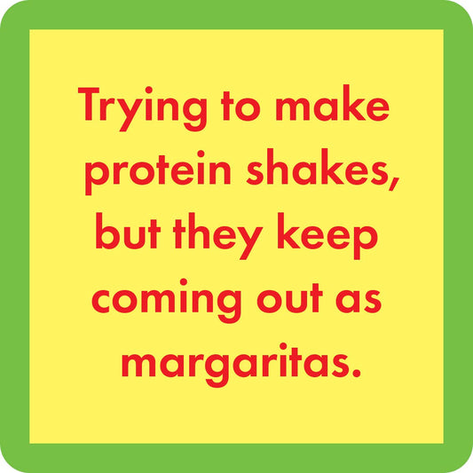 protein shakes turn into margaritas.