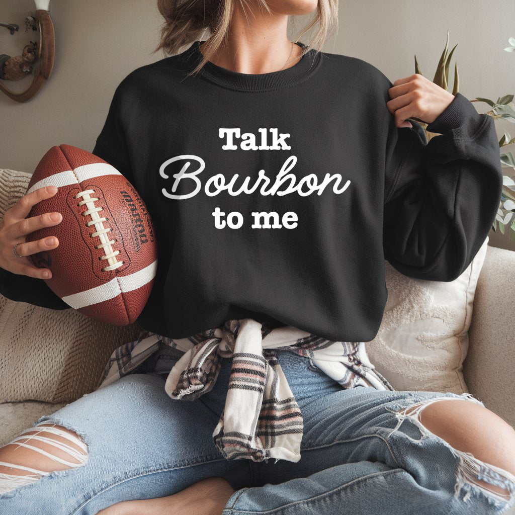 Talk Bourbon to Me Crewneck Sweatshirt