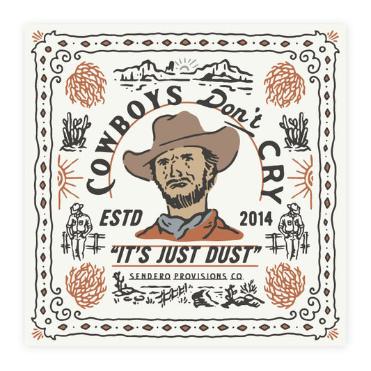 Cowboys Don't Cry graphic, It's Just Dust design, Sendero Provisions