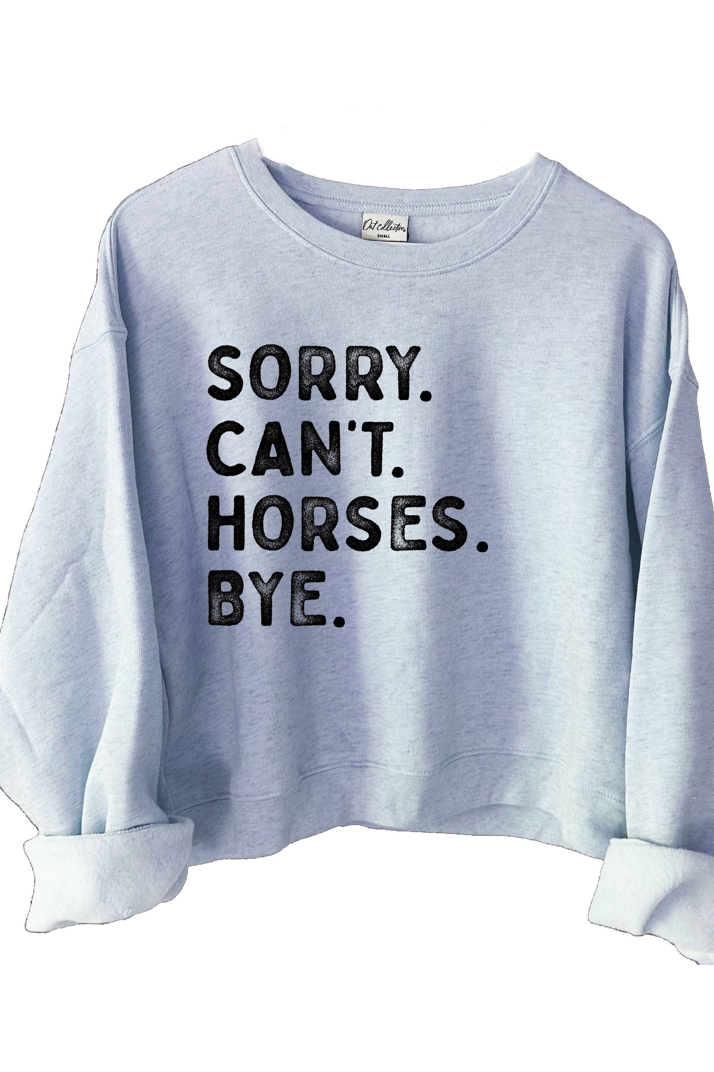 SORRY CAN'T HORSES BYE Mid Graphic Sweatshirt