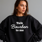 Talk Bourbon to Me Crewneck Sweatshirt