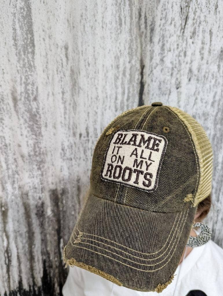 Blame it all on my Roots Hat -Distressed Trucker Hat for Country Girls