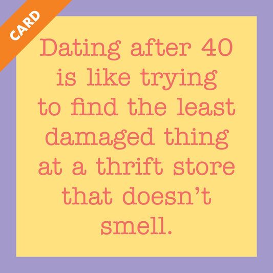 CARD Dating After 40 | Funny Gift | Kitsch Greeting Cards
