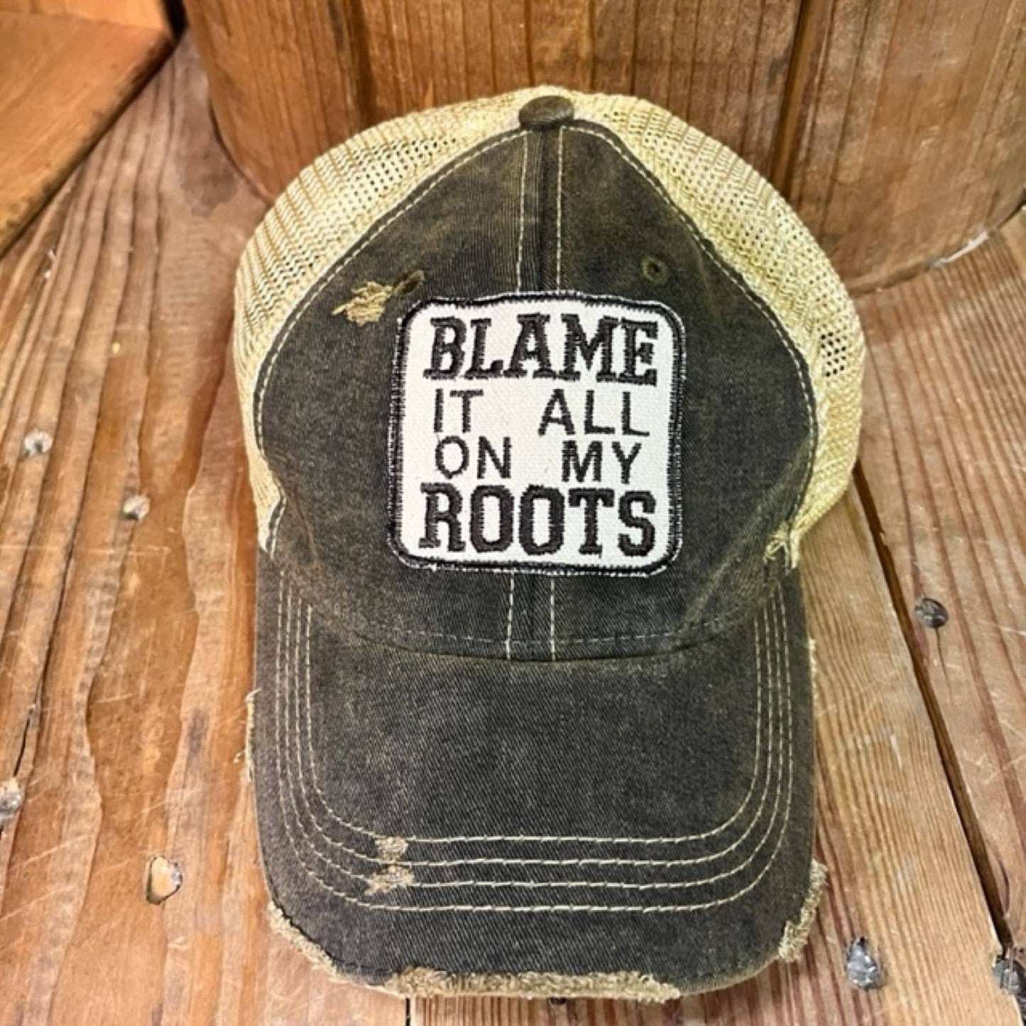 Blame it all on my Roots Hat -Distressed Trucker Hat for Country Girls