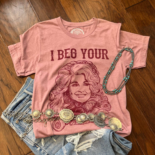 I Beg Your Parton Tee, Dolly Parton T-Shirt at Bourbon Cowgirl