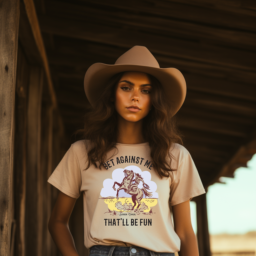Bet Against Me That'll Be Fun Tee T-Shirt - Bourbon Cowgirl