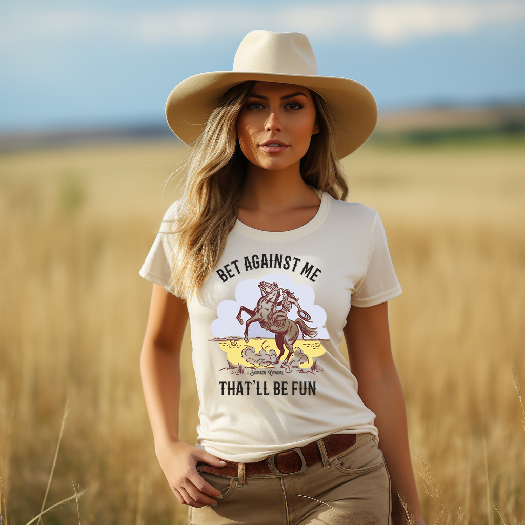 Bet Against Me That'll Be Fun Tee T-Shirt - Bourbon Cowgirl
