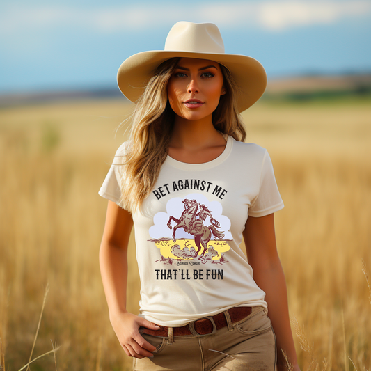 Bet Against Me That'll Be Fun Horse T-Shirt - Bourbon Cowgirl