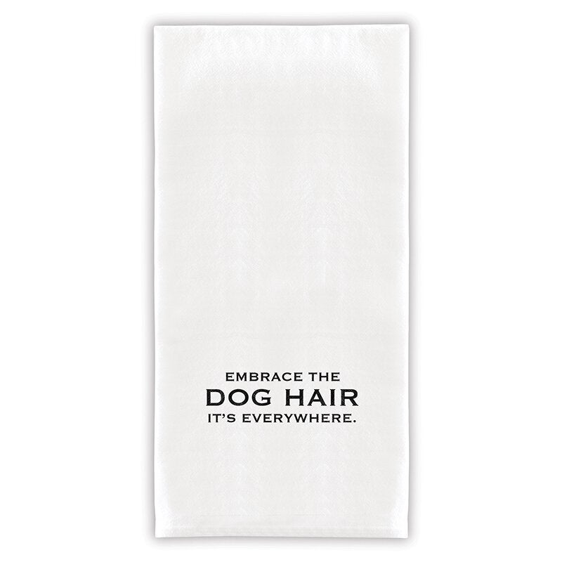 Embrace the Dog Hair, It's Everywhere Towel