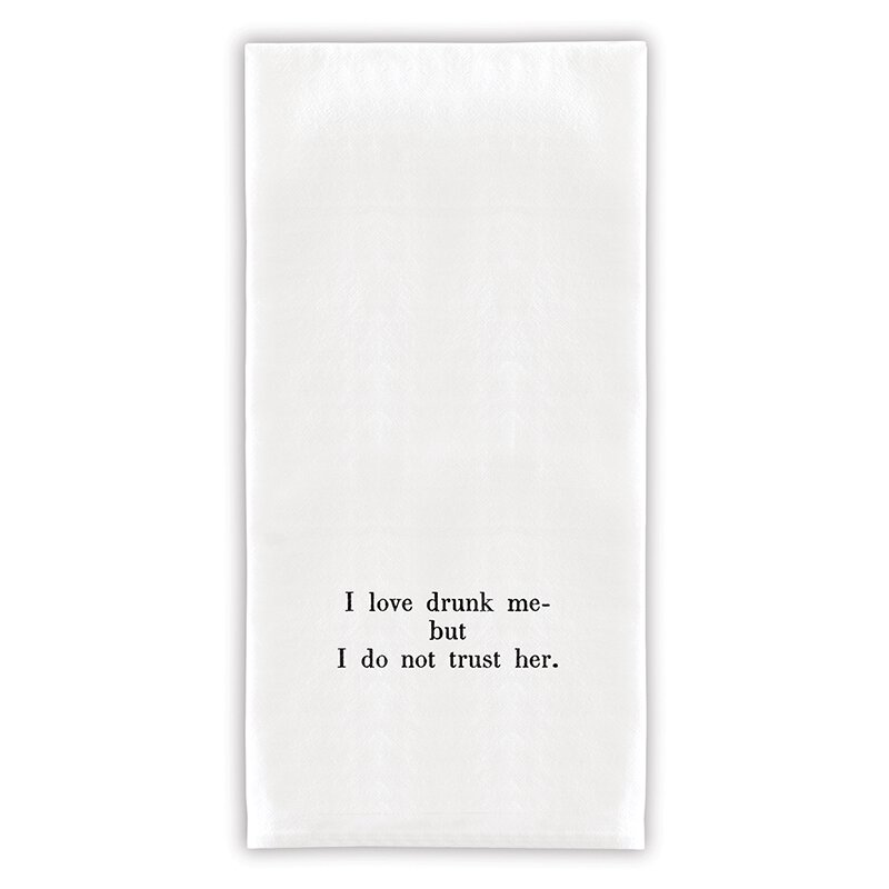 I Love Drunk Me, But I Do Not Trust Her Towel