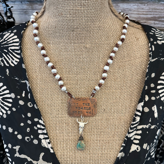 Don't Let the Pearls Fool Ya Handmade Necklace for Bourbon Cowgirl