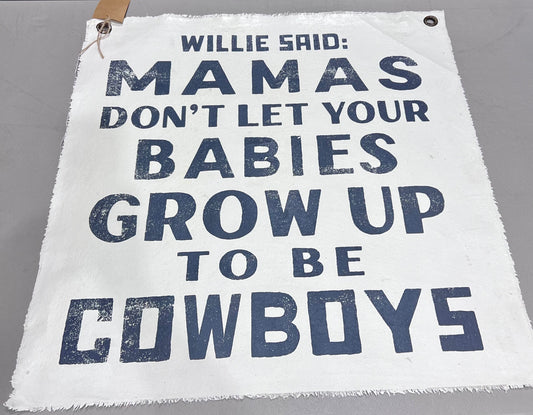 Willie Said "Mamas Don't Let Your Babies Grow Up to be Cowboys"  Hand Painted Wall Hanging