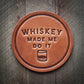 Whiskey Made Me Do It Leather Coaster