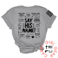 SAY HIS NAME Tee