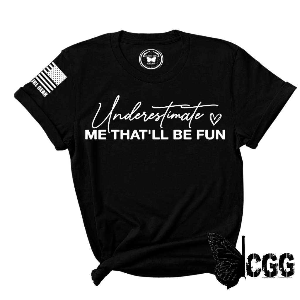 UNDERESTIMATE ME TEE