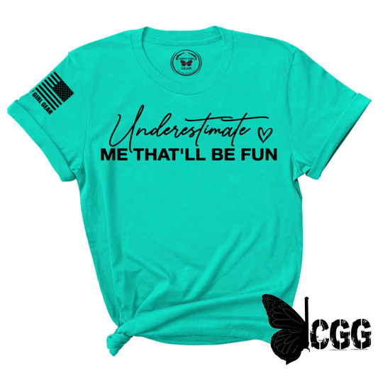 UNDERESTIMATE ME TEE