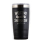 Welcome To The Shitshow Travel Tumbler